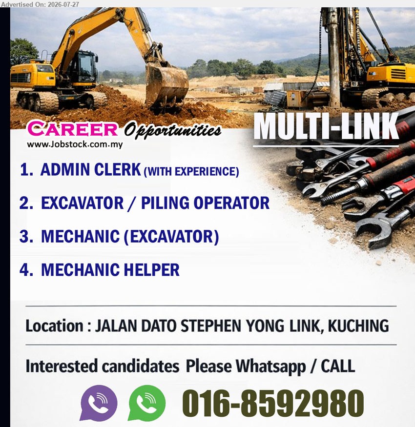 MULTI-LINK  - 1.  ADMIN CLERK (WITH EXPERIENCE) (Kuching).
2.  EXCAVATOR / PILING OPERATOR (Kuching).
3.  MECHANIC (EXCAVATOR)  (Kuching).
4.  MECHANIC HELPER (Kuching).
Whatapp or call 016-8592980
