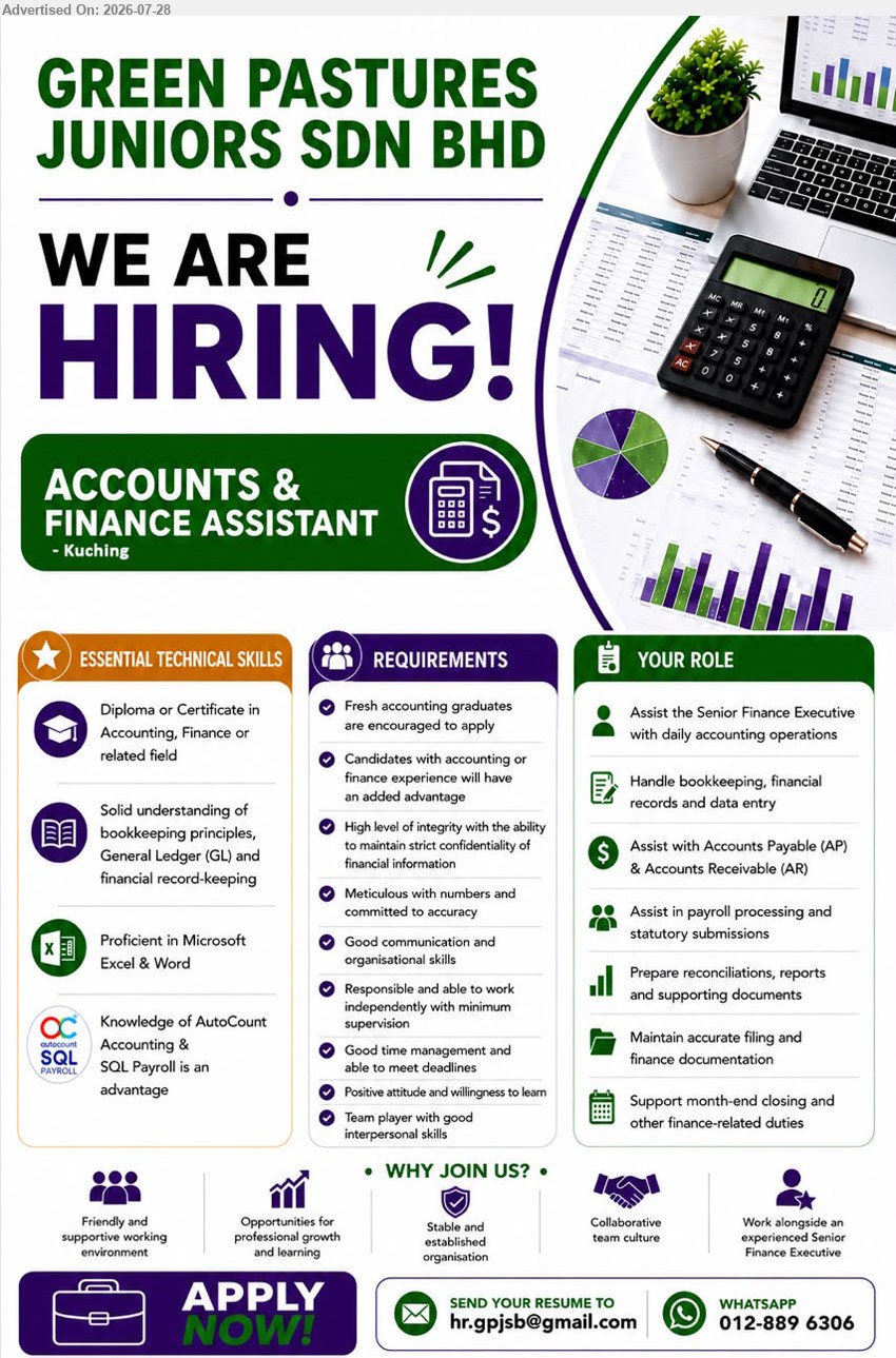 GREEN PASTURES JUNIORS SDN BHD - ACCOUNTS & FINANCE ASSISTANT (Kuching), Diploma or Certificate in Accounting, Finance or related field; fresh accounting graduates encouraged; bookkeeping, GL, AP & AR, payroll, reconciliations, Microsoft Excel & Word; AutoCount Accounting & SQL Payroll advantage.
Call / WhatsApp 012-889 6306 or Email Resume