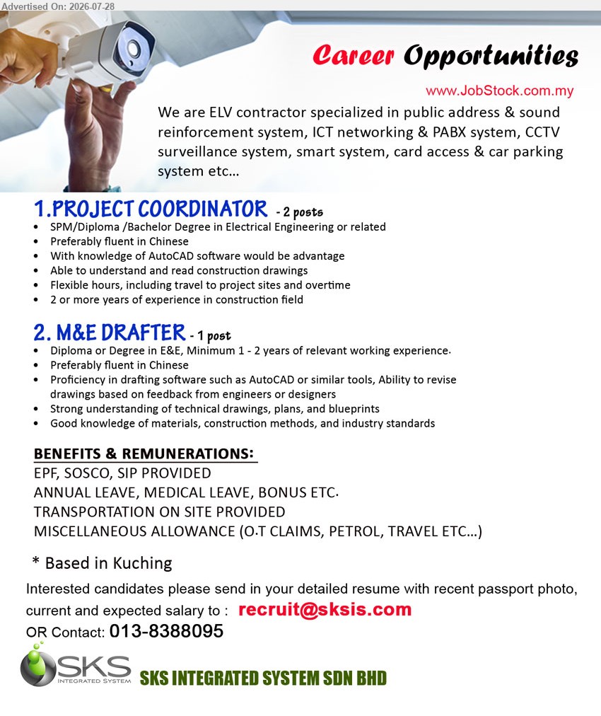 SKS INTEGRATED SYSTEM SDN BHD - 1. PROJECT COORDINATOR (Kuching), 2 posts, Diploma/Bachelor Degree in Electrical Engineering; 2 or more years of experience; understand and read construction drawings.
2. M&E DRAFTER (Kuching), 1 post, Diploma or Degree in E&E; Minimum 1 - 2 years of relevant working experience; revise drawings based on feedback.
Call 013-8388095 or Email Resume