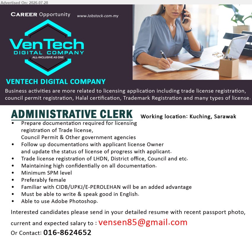 VENTECH DIGITAL COMPANY - ADMINISTRATIVE CLERK (Kuching, Sarawak), Minimum SPM level; prepare documentation required for licensing registration; follow up documentations; maintaining high confidentially; preferably female.
Call 016-8624652 or Email Resume