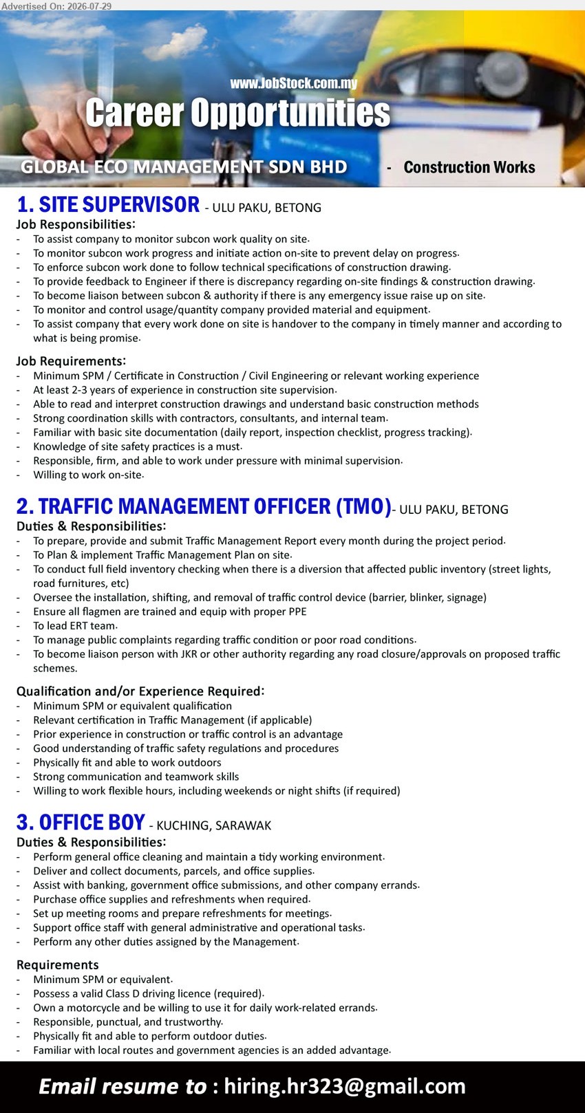 GLOBAL ECO MANAGEMENT SDN BHD - 1. SITE SUPERVISOR (Ulu Paku, Betong), Minimum SPM/Certificate in Construction/Civil Eng., 2-3 years’ experience, monitor subcon work quality and progress.
2. TRAFFIC MANAGEMENT OFFICER (TMO) (Ulu Paku, Betong), Minimum SPM, Traffic Management certification, prepare and submit Traffic Management Report, implement Traffic Management Plan.
3. OFFICE BOY (Kuching, Sarawak), Minimum SPM, valid Class D driving licence, general office cleaning, deliver and collect documents, parcels, and office supplies.
Email Resume
