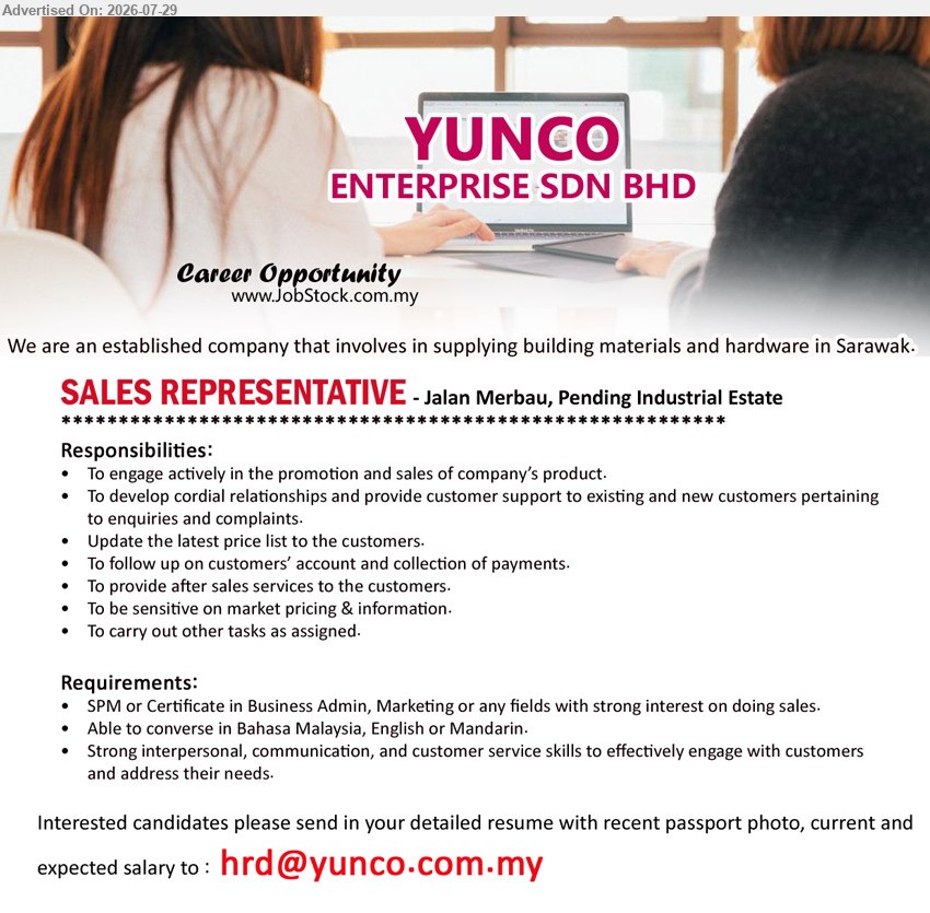 YUNCO ENTERPRISE SDN BHD - SALES REPRESENTATIVE (Jalan Merbau, Pending Industrial Estate, Kuching), SPM/Certificate in Business Admin, Marketing or any fields, promotion and sales, customer support, collection of payments.
Email Resume