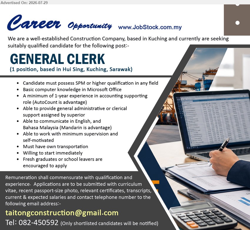 ADVERTISER (Construction Company) - GENERAL CLERK (Hui Sing, Kuching, Sarawak), 1 position, SPM or higher qualification in any field, minimum 1-year accounting supporting role, provide general administrative or clerical support.
Call 082-450592 / Email Resume