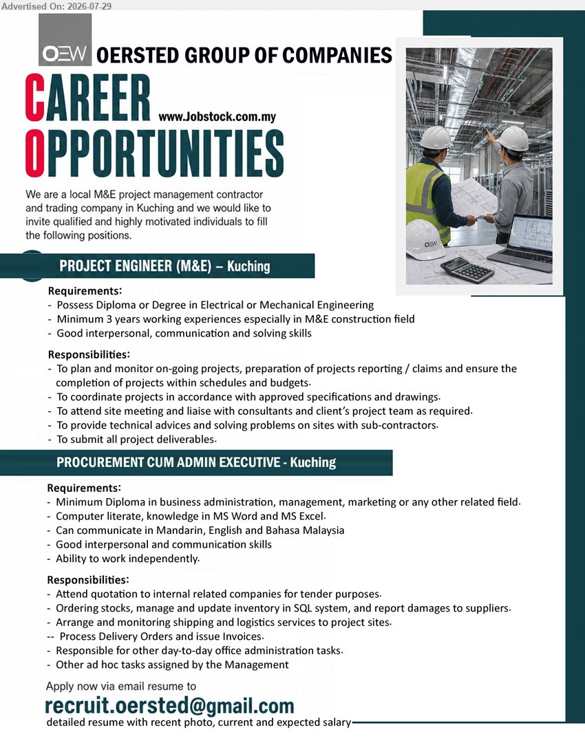 OERSTED GROUP OF COMPANIES - 1. PROJECT ENGINEER (M&E) (Kuching), Diploma or Degree in Electrical or Mechanical Eng., minimum 3 years, plan and monitor on-going projects.
2. PROCUREMENT CUM ADMIN EXECUTIVE (Kuching), Minimum Diploma in business administration, management, marketing or related field, ordering stocks, manage and update inventory.
Email Resume