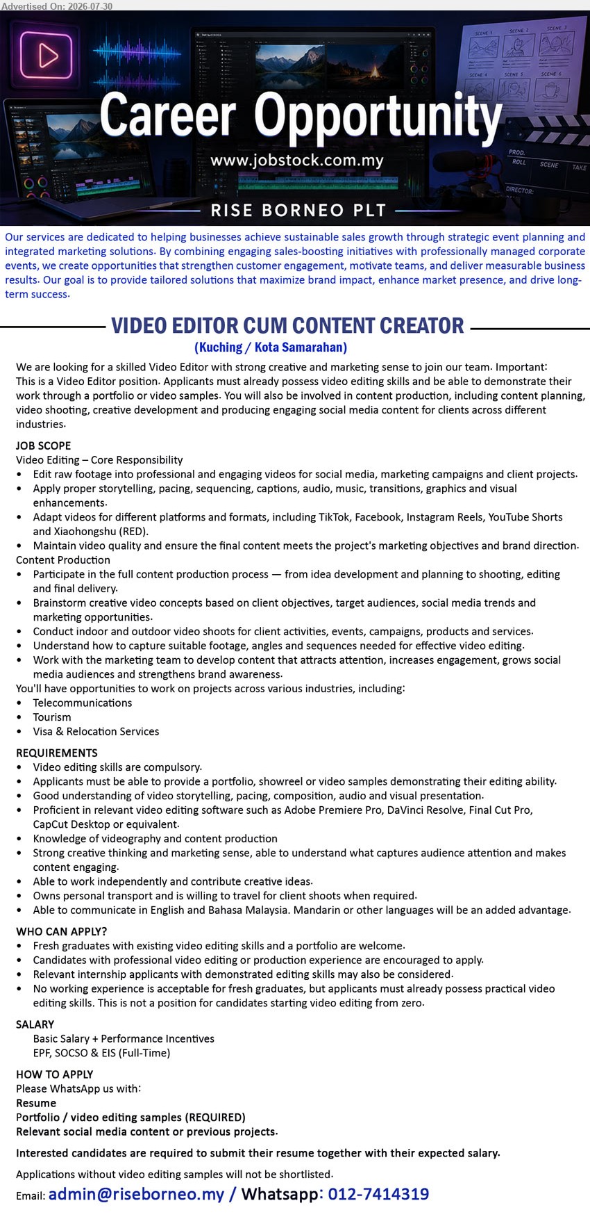 RISE BORNEO PLT - VIDEO EDITOR CUM CONTENT CREATOR (Kuching / Kota Samarahan), Basic Salary + Performance Incentives, video editing skills compulsory, portfolio/video samples required, edit videos and produce social media content.
WhatsApp 012-7414319 / Email Resume
