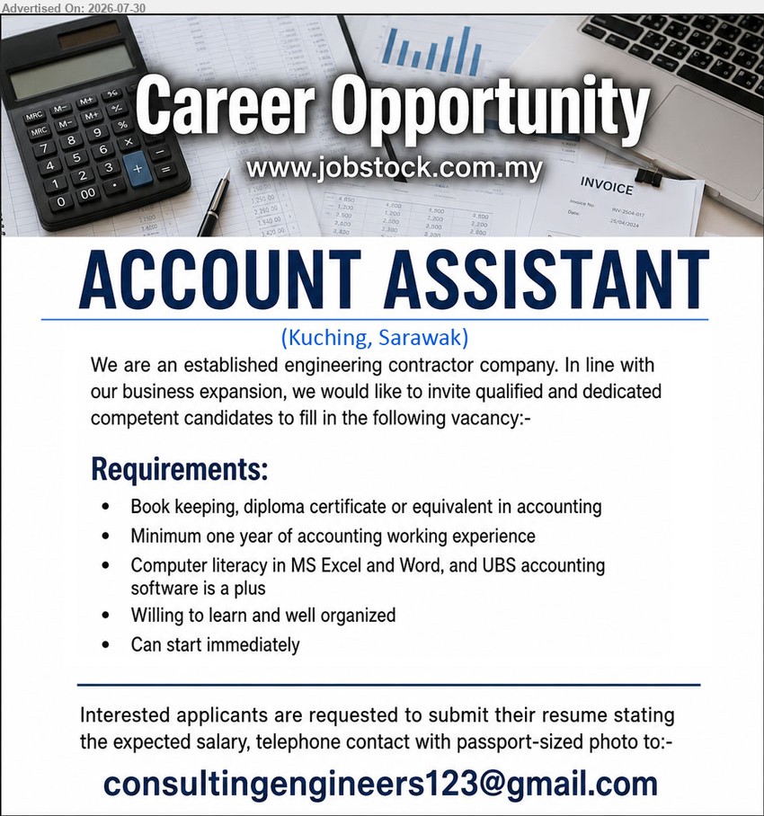 ADVERTISER - ACCOUNT ASSISTANT (Kuching, Sarawak), Diploma certificate or equivalent in Accounting, minimum one year accounting experience, book keeping, MS Excel, Word and UBS accounting software.
Email Resume