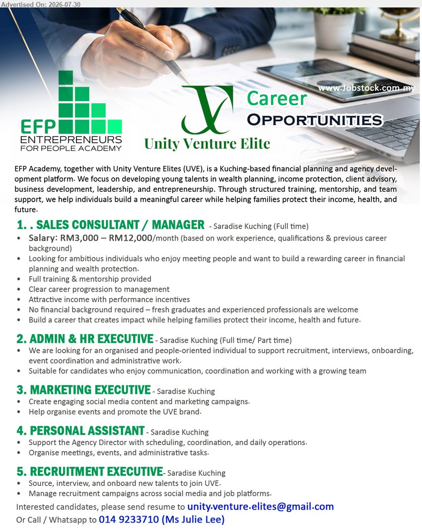 EFP ENTREPRENEUS FOR PEOPLE ACADEMY - 1. SALES CONSULTANT / MANAGER (Saradise Kuching), Salary: RM3,000 – RM12,000/month, full training & mentorship provided, fresh graduates and experienced professionals are welcome.
2. ADMIN & HR EXECUTIVE (Saradise Kuching), Full time/Part time, support recruitment, interviews, onboarding, event coordination and administrative work.
3. MARKETING EXECUTIVE (Saradise Kuching), create engaging social media content and marketing campaigns, help organise events and promote the UVE brand.
4. PERSONAL ASSISTANT (Saradise Kuching), support the Agency Director with scheduling, coordination, daily operations, meetings, events and administrative tasks.
5. RECRUITMENT EXECUTIVE (Saradise Kuching), source, interview, and onboard new talents, manage recruitment campaigns across social media and job platforms.
Call / WhatsApp 014 9233710 / Email Resume