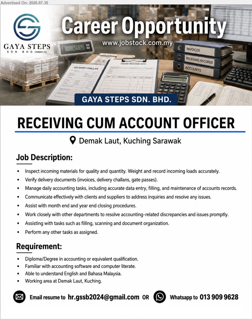 GAYA STEP SDN BHD - RECEIVING CUM ACCOUNT OFFICER (Demak Laut, Kuching Sarawak), Diploma/Degree in accounting or equivalent, inspect incoming materials, verify delivery documents and manage daily accounting tasks.
WhatsApp 013 909 9628 / Email Resume