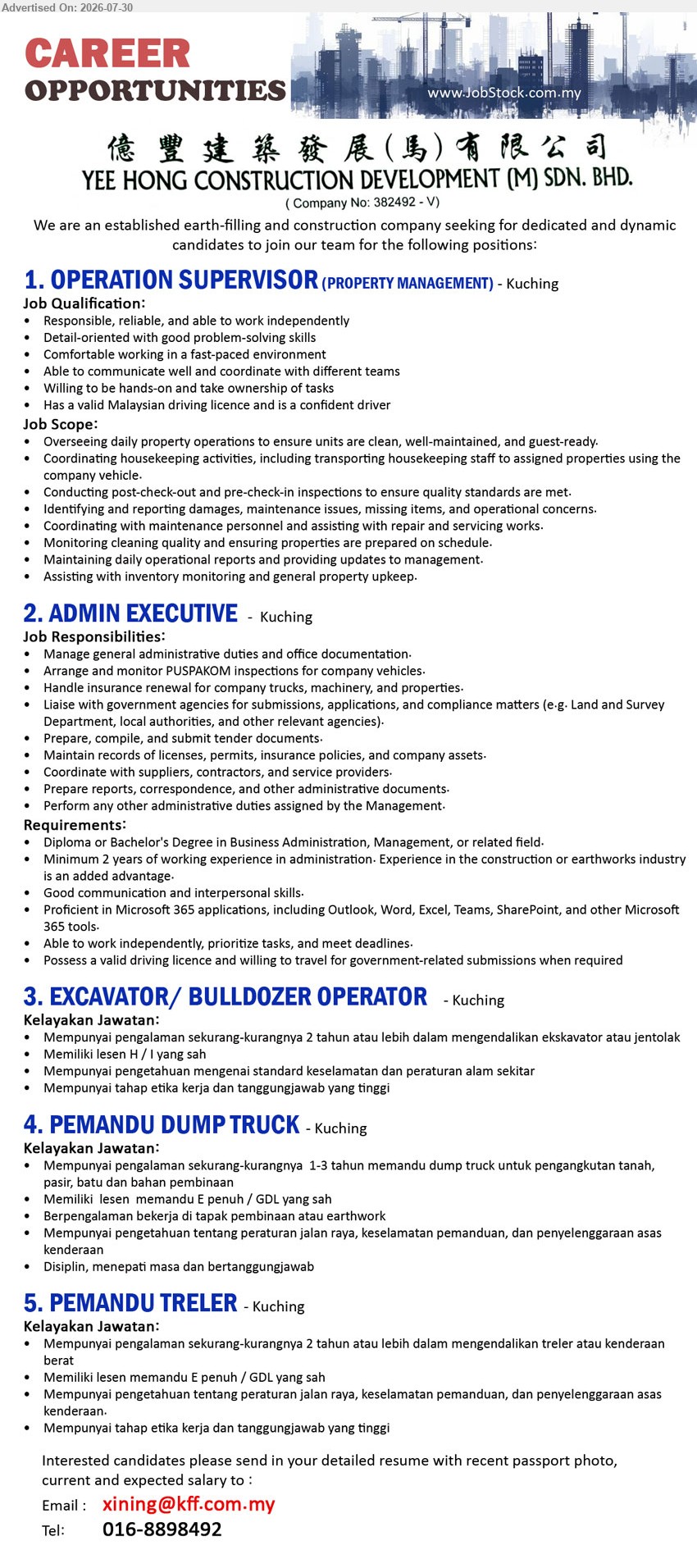 YEE HONG CONSTRUCTION DEVELOPMENT (M) SDN. BHD. - 1. OPERATION SUPERVISOR (PROPERTY MANAGEMENT) (Kuching), valid Malaysian driving licence, oversee daily property operations, coordinate housekeeping, inspections, maintenance and inventory monitoring.
2. ADMIN EXECUTIVE (Kuching), Diploma/Bachelor’s Degree in Business Admin/Management, minimum 2 years, manage administration, tender documents, insurance and government submissions.
3. EXCAVATOR / BULLDOZER OPERATOR (Kuching), sekurang-kurangnya 2 tahun pengalaman, lesen H/I sah, mengendalikan ekskavator atau jentolak.
4. PEMANDU DUMP TRUCK (Kuching), 1–3 tahun pengalaman, lesen E penuh/GDL sah, memandu dump truck untuk pengangkutan tanah, pasir dan bahan pembinaan.
5. PEMANDU TRELER (Kuching), sekurang-kurangnya 2 tahun pengalaman, lesen E penuh/GDL sah, mengendalikan treler atau kenderaan berat.
Call 016-8898492 / Email Resume