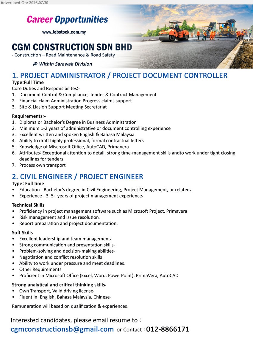 CGM CONSTRUCTION SDN BHD - 1. PROJECT ADMINISTRATOR / PROJECT DOCUMENT CONTROLLER (Within Sarawak Division), Diploma or Bachelor’s Degree in Business Admin, minimum 1-2 years, document control, tender, contract and progress claims support.
2. CIVIL ENGINEER / PROJECT ENGINEER (Within Sarawak Division), Bachelor’s Degree in Civil Eng., Project Management or related, 3–5+ years, project documentation, risk management and issue resolution.
Call 012-8866171 / Email Resume