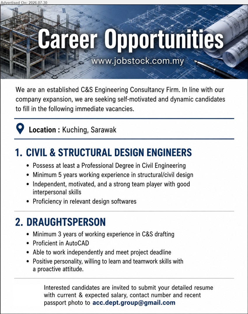 ADVERTISER (C&S Engineering Consultancy Firm) - 1. CIVIL & STRUCTURAL DESIGN ENGINEERS (Kuching, Sarawak), Professional Degree in Civil Eng., minimum 5 years in structural/civil design, proficiency in relevant design softwares.
2. DRAUGHTSPERSON (Kuching, Sarawak), minimum 3 years in C&S drafting, proficient in AutoCAD, able to work independently and meet project deadline.
Email Resume