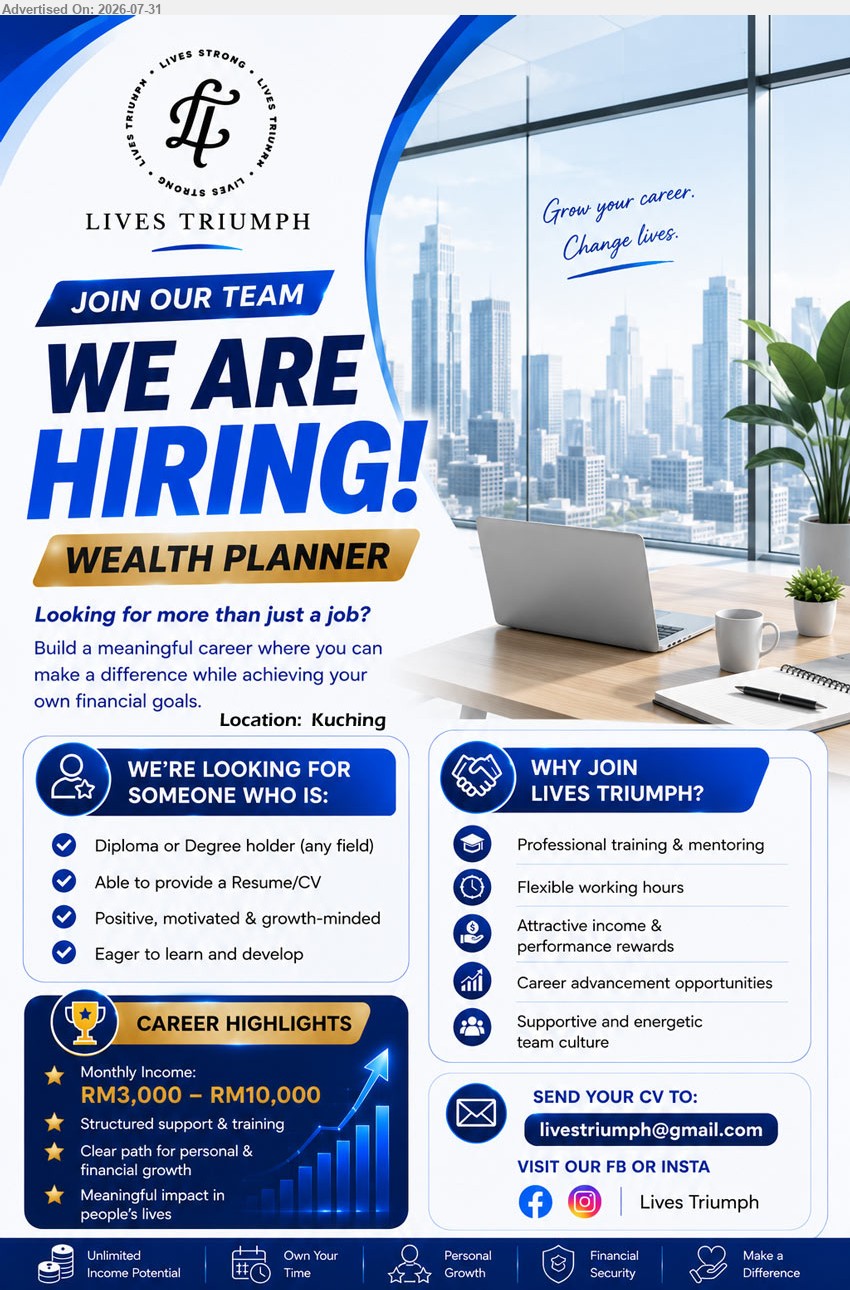 LIVES TRIUMPHS AGENCY - WEALTH PLANNER (Kuching), Monthly Income: RM3,000 – RM10,000, Diploma or Degree holder (any field), professional training & mentoring, flexible working hours.
Email Resume