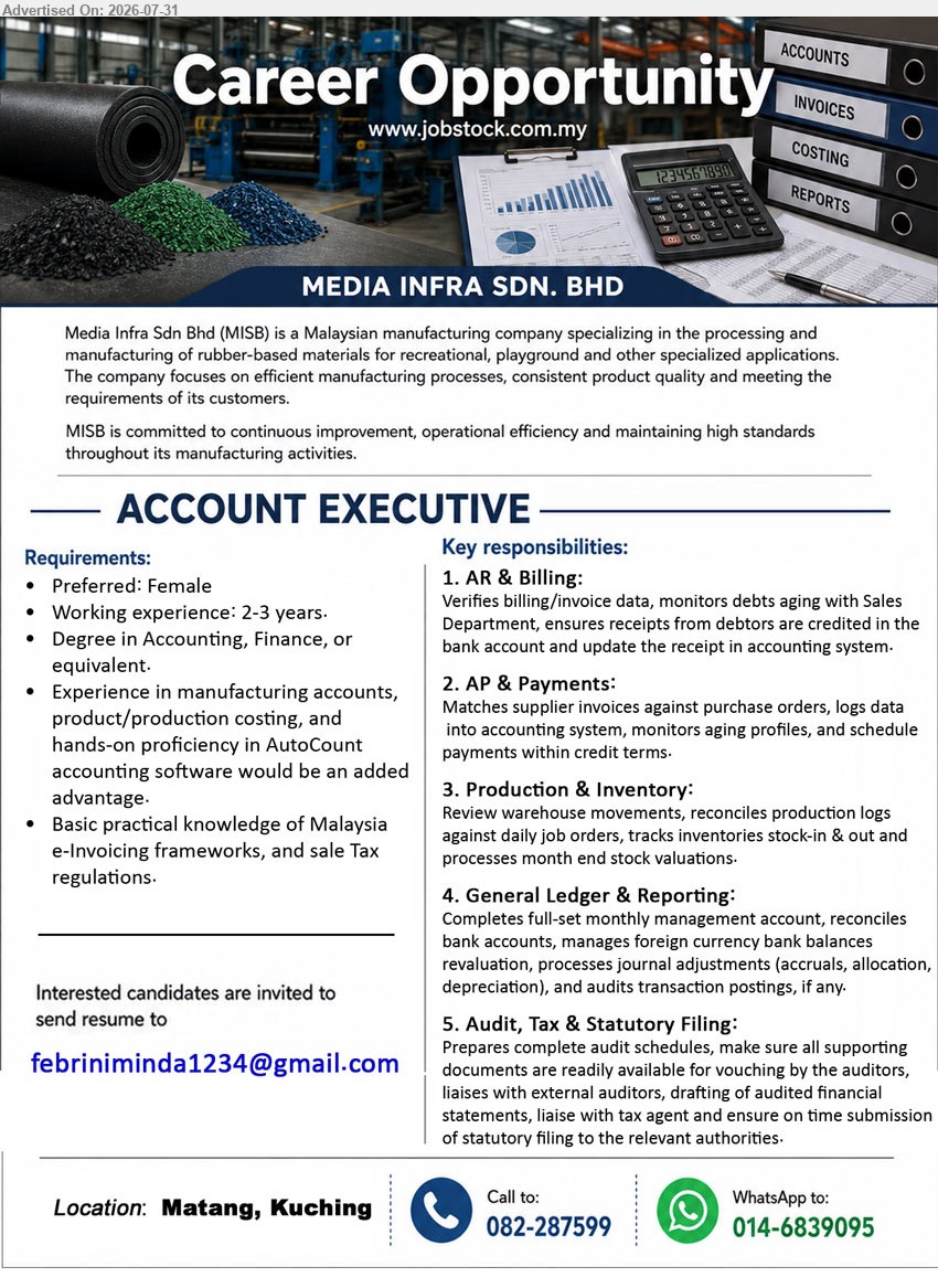 MEDIA INFRA SDN. BHD. - ACCOUNT EXECUTIVE (Matang, Kuching), Degree in Accounting, Finance or equivalent, 2-3 years, verify billing, manage payments, inventory, reporting, audit and tax filing.
Call 082-287599 / WhatsApp 014-6839095 / Email Resume