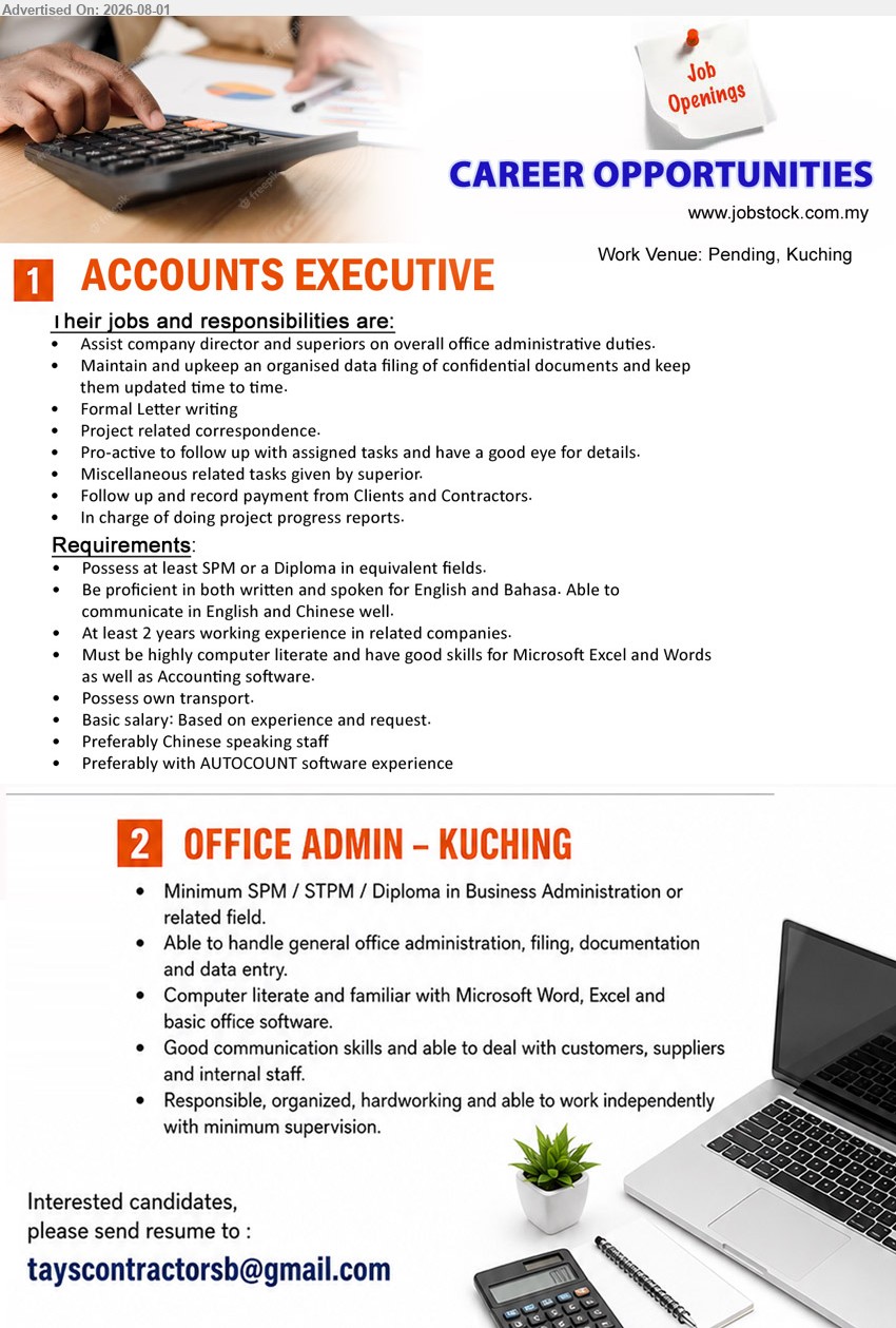 ADVERTISER - 1. ACCOUNTS EXECUTIVE (Pending, Kuching), at least SPM or Diploma in equivalent fields, at least 2 years, office administration, payment follow-up and project progress reports.
2. OFFICE ADMIN (Kuching), Minimum SPM/STPM/Diploma in Business Administration or related field, handle office administration, filing, documentation and data entry.
Email Resume