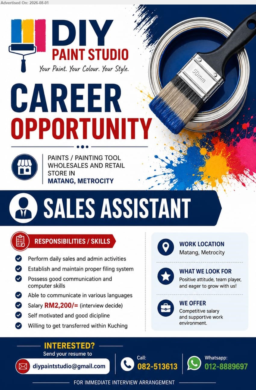 DIY PAINT STUDIO - SALES ASSISTANT (Matang, Metrocity), Salary RM2,200/=, perform daily sales and admin activities, maintain filing system, good communication and computer skills.
Call 082-513613 / WhatsApp 012-8889697 / Email Resume