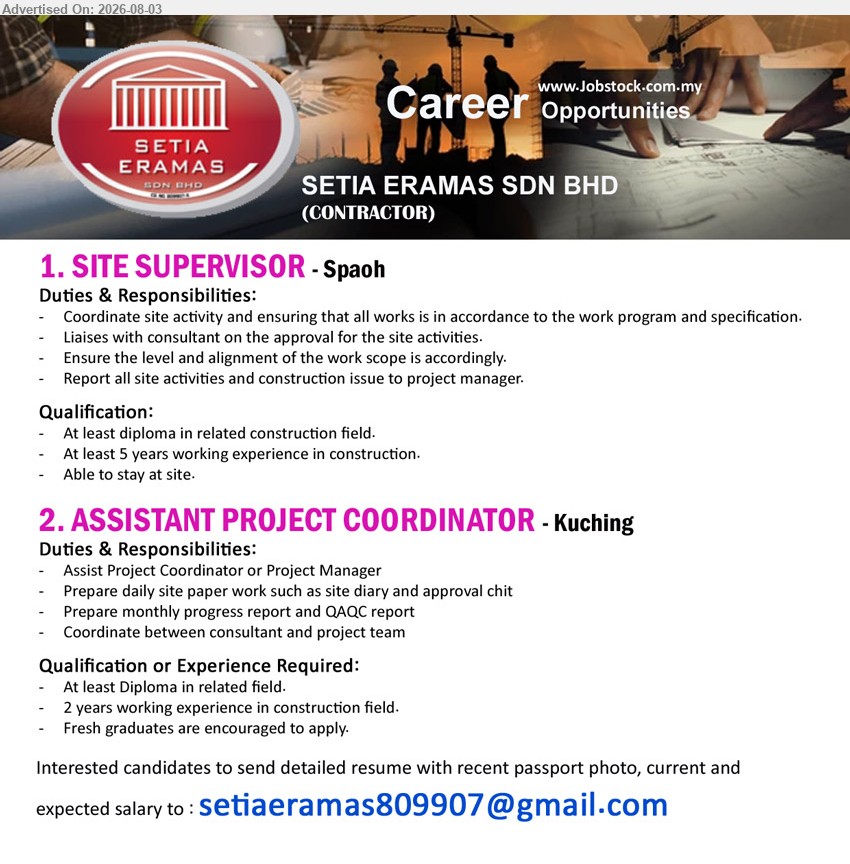 SETIA ERAMAS SDN BHD - 1. SITE SUPERVISOR (Spaoh), Diploma in related construction field; At least 5 years working experience in construction; Coordinate site activity
2. ASSISTANT PROJECT COORDINATOR (Kuching), Diploma in related field; 2 years working experience in construction field; Coordinate between consultant and project team
Email Resume