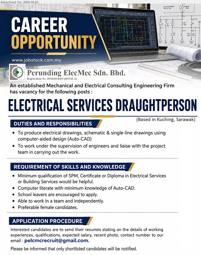 PERUNDING ELECMEC SDN BHD - ELECTRICAL SERVICES DRAUGHTPERSON (Kuching, Sarawak), SPM, Certificate or Diploma in Electrical Services or Building Services; produce electrical drawings using Auto-CAD; School leavers are encouraged to apply
Email Resume