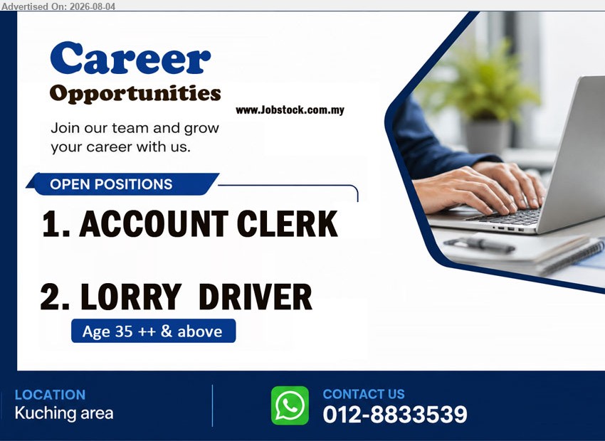 ADVERTISER - 1. ACCOUNT CLERK (Kuching).
2. LORRY  DRIVER (Kuching), Age 35 ++ & above.
Call/ Whatsapp 012-8833539