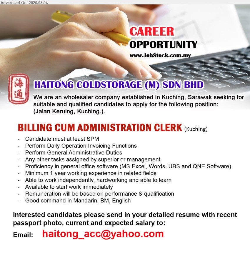 HAITONG COLDSTORAGE (M) SDN BHD - BILLING CUM ADMINISTRATION CLERK (Jalan Keruing, Kuching), at least SPM; Minimum 1 year working experience; Perform Daily Operation Invoicing Functions; Good command in Mandarin, BM, English
Email Resume