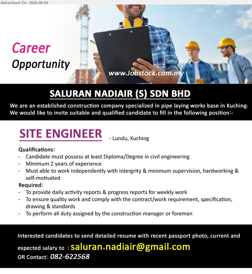 SALURAN NADIAIR (S) SDN BHD - SITE ENGINEER (Lundu, Kuching), Diploma/Degree in civil engineering; Minimum 2 years of experience; provide daily activity reports & progress reports for weekly work
Call 082-622568 / Email Resume