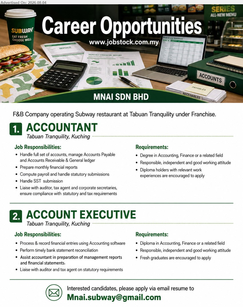 MNAI SDN BHD - 1. ACCOUNTANT (Tabuan Tranquility, Kuching), Degree in Accounting, Finance or a related field; Handle full set of accounts, manage Accounts Payable and Accounts Receivable
2. ACCOUNT EXECUTIVE (Tabuan Tranquility, Kuching), Diploma in Accounting, Finance or a related field; Perform timely bank statement reconciliation; Fresh graduates are encouraged to apply
Email Resume