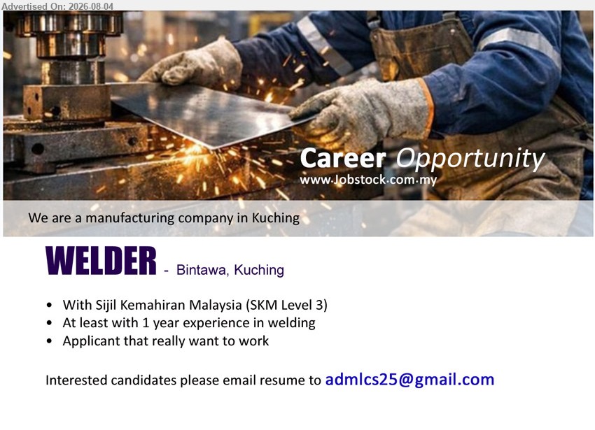 ADVERTISER (Manufacturing Company) - WELDER (Bintawa, Kuching), With Sijil Kemahiran Malaysia (SKM Level 3); At least with 1 year experience in welding
Email Resume