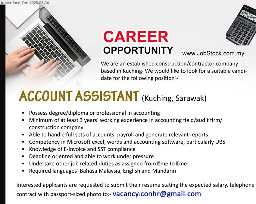 ADVERTISER (Construction/ Contractor Company) - ACCOUNT ASSISTANT (Kuching, Sarawak), degree/diploma or professional in accounting; at least 3 years’ working experience; handle full sets of accounts, payroll and generate relevant reports
Email Resume