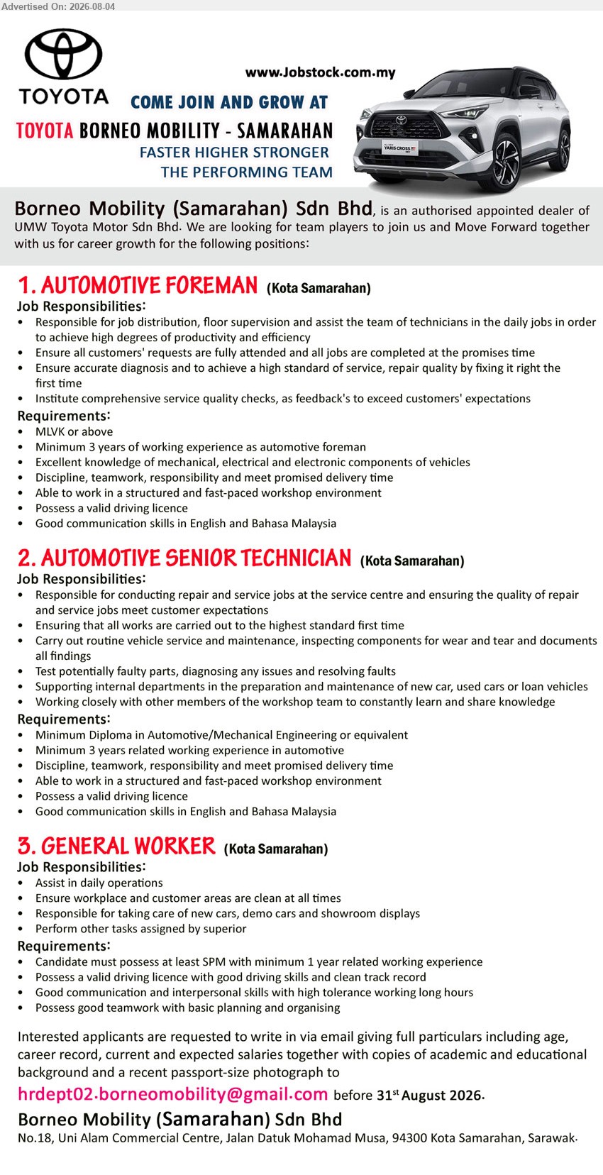 BORNEO MOBILITY (SAMARAHAN) SDN BHD - 1. AUTOMOTIVE FOREMAN (Kota Samarahan), MLVK or above; Minimum 3 years of working experience as automotive foreman; Responsible for job distribution, floor supervision
2. AUTOMOTIVE SENIOR TECHNICIAN (Kota Samarahan), Diploma in Automotive/Mechanical Engineering; Minimum 3 years related working experience in automotive; conducting repair and service jobs
3. GENERAL WORKER (Kota Samarahan), at least SPM; minimum 1 year related working experience; Assist in daily operations; valid driving licence
Email Resume