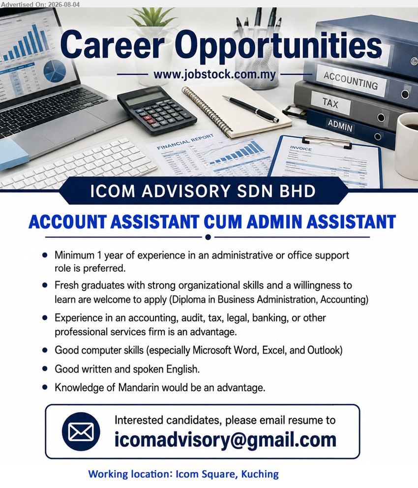 ICOM ADVISORY SDN BHD - ACCOUNT ASSISTANT CUM ADMIN ASSISTANT (Icom Square, Kuching), Diploma in Business Administration, Accounting; Minimum 1 year of experience; Good written and spoken English
Email Resume