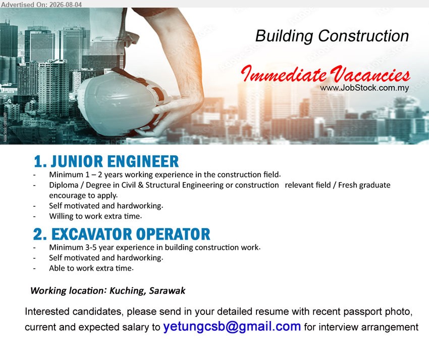 ADVERTISER (Building Construction) - 1. JUNIOR ENGINEER (Kuching, Sarawak), Diploma / Degree in Civil & Structural Engineering or construction relevant field; Minimum 1–2 years working experience; Fresh graduate encourage to apply
2. EXCAVATOR OPERATOR (Kuching, Sarawak), Minimum 3-5 year experience in building construction work; Self motivated and hardworking; Able to work extra time
Email Resume