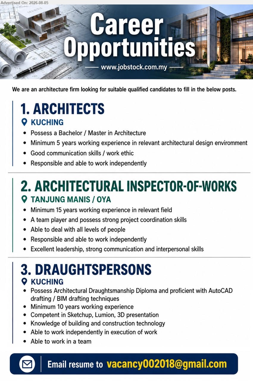 ADVERTISER (Architecture Firm) - 1. ARCHITECTS (Kuching), Bachelor/Master in Architecture, Minimum 5 years relevant architectural design experience, responsible and able to work independently.
2. ARCHITECTURAL INSPECTOR-OF-WORKS (Tanjung Manis/Oya), Minimum 15 years relevant experience, strong project coordination, leadership, communication and interpersonal skills.
3. DRAUGHTSPERSONS (Kuching), Architectural Draughtsmanship Diploma, Minimum 10 years experience, proficient with AutoCAD/BIM, SketchUp, Lumion and 3D presentation.
Email Resume