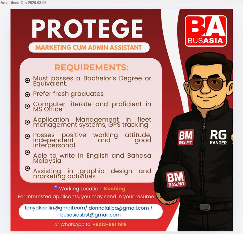 BUS ASIA - MARKETING CUM ADMIN ASSISTANT (PROTEGE) (Kuching), Bachelor’s Degree or equivalent, fresh graduates preferred, proficient in MS Office, assist graphic design and marketing activities.
WhatsApp +6012-8811919 or Email Resume