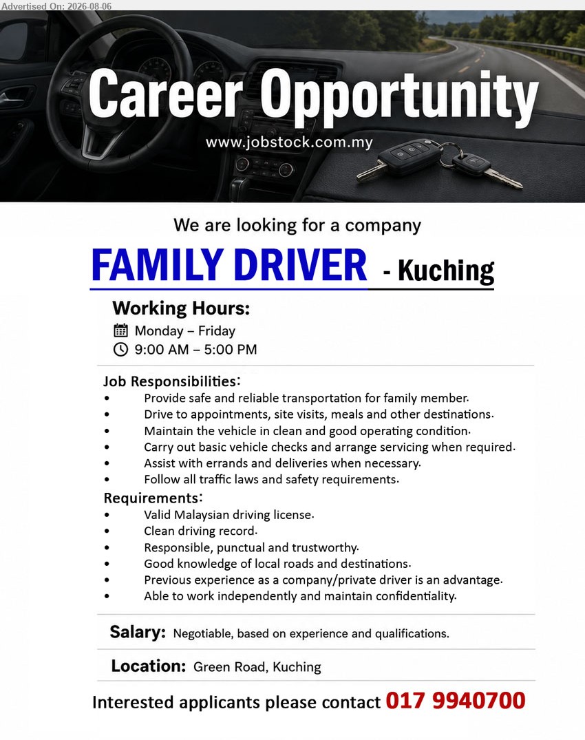 ADVERTISER - FAMILY DRIVER (Green Road, Kuching), Salary negotiable based on experience and qualifications, valid Malaysian driving license, provide safe transportation and maintain vehicle condition.
Call 017-9940700
