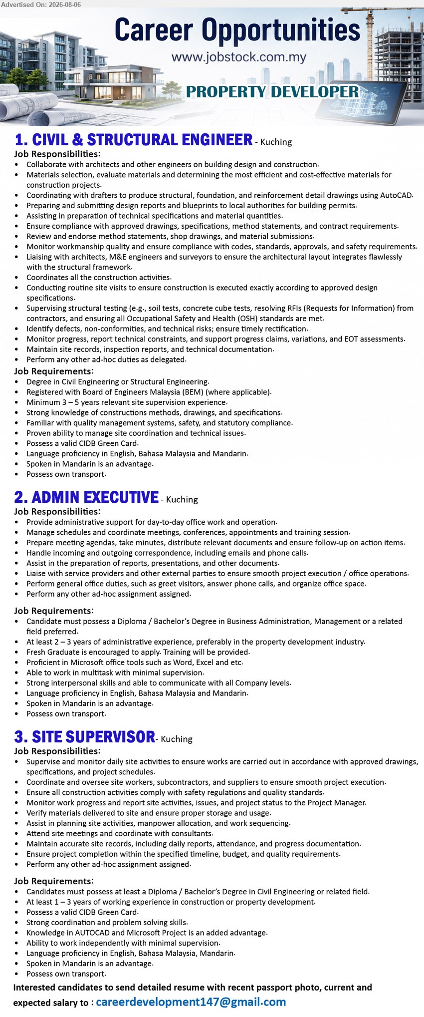 ADVERTISER (Property Developer) - 1. CIVIL & STRUCTURAL ENGINEER (Kuching), Degree in Civil Eng. or Structural Eng., Minimum 3–5 years site supervision experience, coordinate construction and monitor compliance.
2. ADMIN EXECUTIVE (Kuching), Diploma/Bachelor’s Degree in Business Admin., Management or related field, At least 2–3 years experience, provide administrative support and coordinate meetings.
3. SITE SUPERVISOR (Kuching), Diploma/Bachelor’s Degree in Civil Eng. or related field, At least 1–3 years experience, supervise daily site activities and monitor progress.
Email Resume