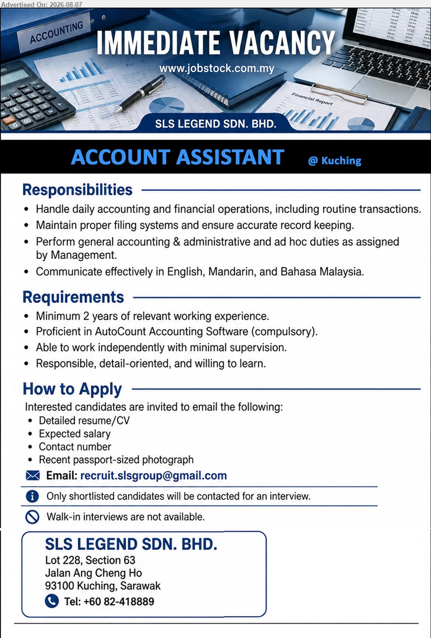 SLS LEGEND SDN BHD - ACCOUNT ASSISTANT (Kuching), Minimum 2 years of relevant working experience; Handle daily accounting and financial operations; Proficient in AutoCount Accounting Software (compulsory)
Email Resume
Call +60 82-418889