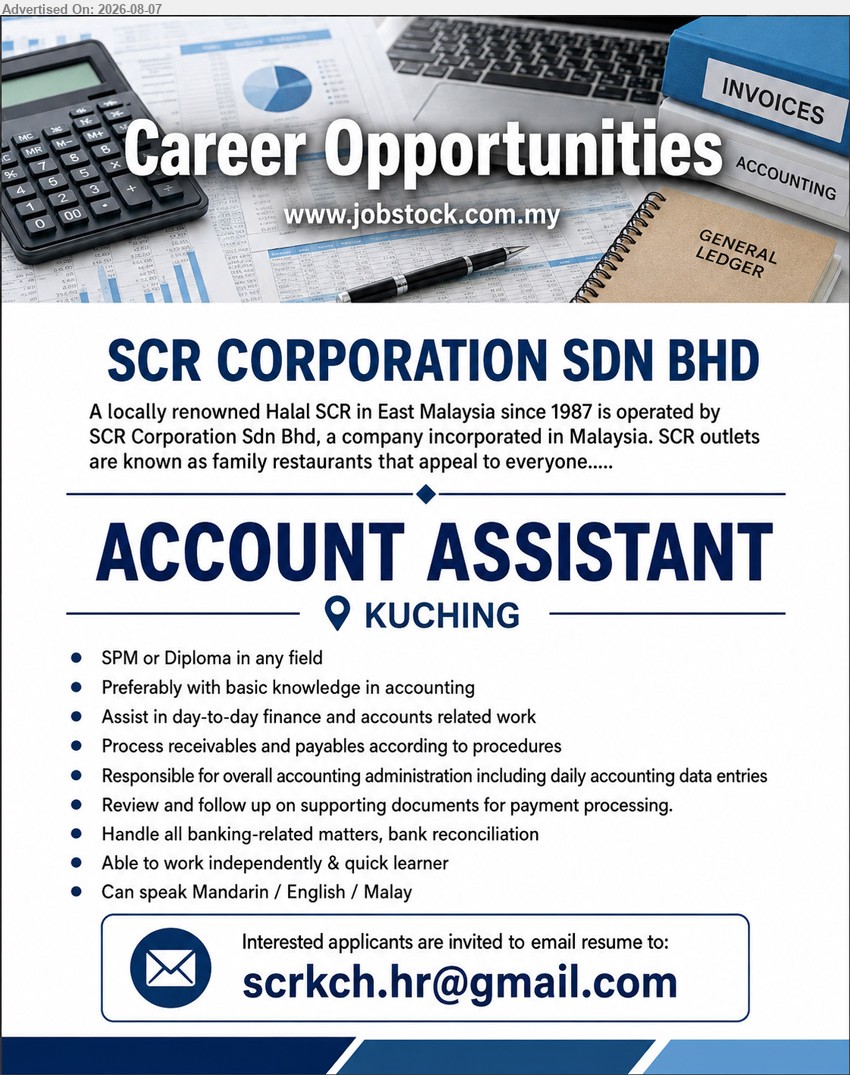 SCR CORPORATION SDN BHD - ACCOUNT ASSISTANT (Kuching), SPM or Diploma in any field; Assist in day-to-day finance and accounts related work; Process receivables and payables
Email Resume