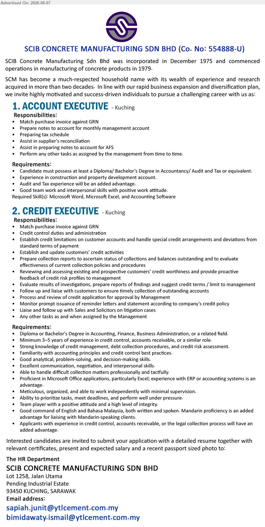 SCIB CONCRETE MANUFACTURING SDN BHD - 1. ACCOUNT EXECUTIVE (Kuching), Diploma/ Bachelor’s Degree in Accountancy/ Audit and Tax or equivalent; Experience in construction and property development account; Match purchase invoice against GRN
2. CREDIT EXECUTIVE (Kuching), Diploma or Bachelor's Degree in Accounting, Finance, Business Administration, or a related field; Minimum 3–5 years of experience in credit control, accounts receivable, or a similar role; Credit control duties and administration
Email Resume