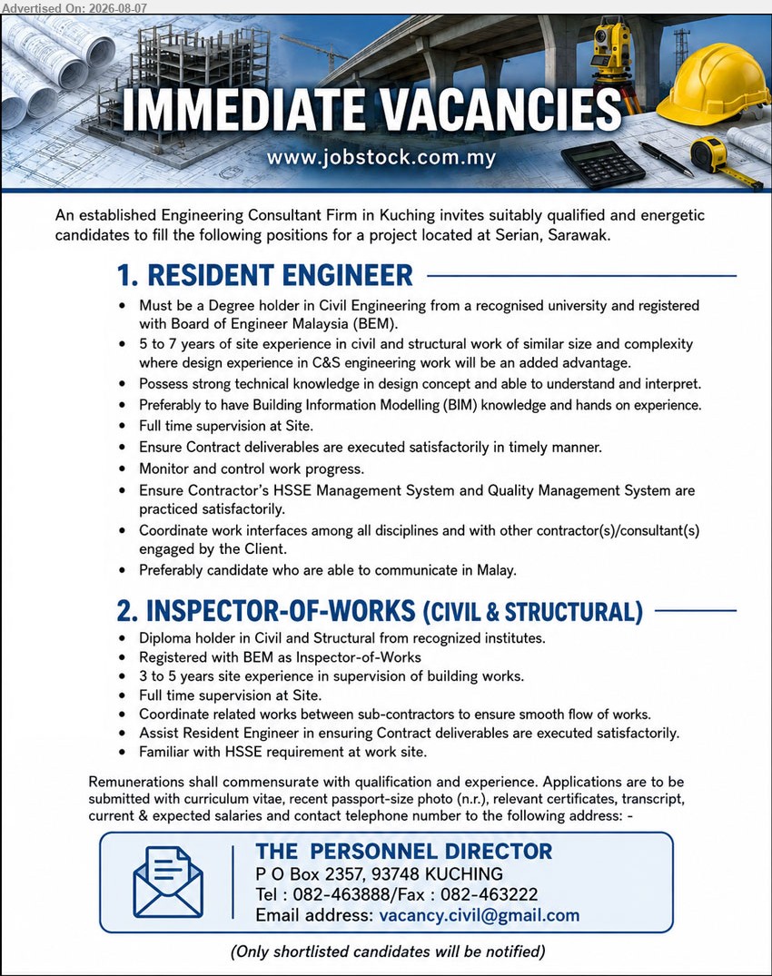 ADVERTISER (Engineering Consultant Firm) - 1. RESIDENT ENGINEER (Serian, Sarawak), Degree holder in Civil Engineering; 5 to 7 years of site experience in civil and structural work; Full time supervision at Site
2. INSPECTOR-OF-WORKS (CIVIL & STRUCTURAL) (Serian, Sarawak), Diploma holder in Civil and Structural; 3 to 5 years site experience in supervision of building works; Full time supervision at Site
Email Resume
Call 082-463888