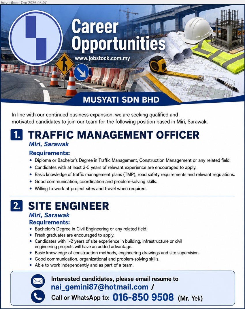 MUSYATI SDN BHD - 1. TRAFFIC MANAGEMENT OFFICER (Miri, Sarawak), Diploma or Bachelor’s Degree in Traffic Management, Construction Management or any related field; at least 3-5 years of relevant experience; Basic knowledge of traffic management plans (TMP)
2. SITE ENGINEER (Miri, Sarawak), Bachelor’s Degree in Civil Engineering or any related field; Fresh graduates are encouraged to apply; Basic knowledge of construction methods, engineering drawings and site supervision
Email Resume
Call / WhatsApp 016-850 9508