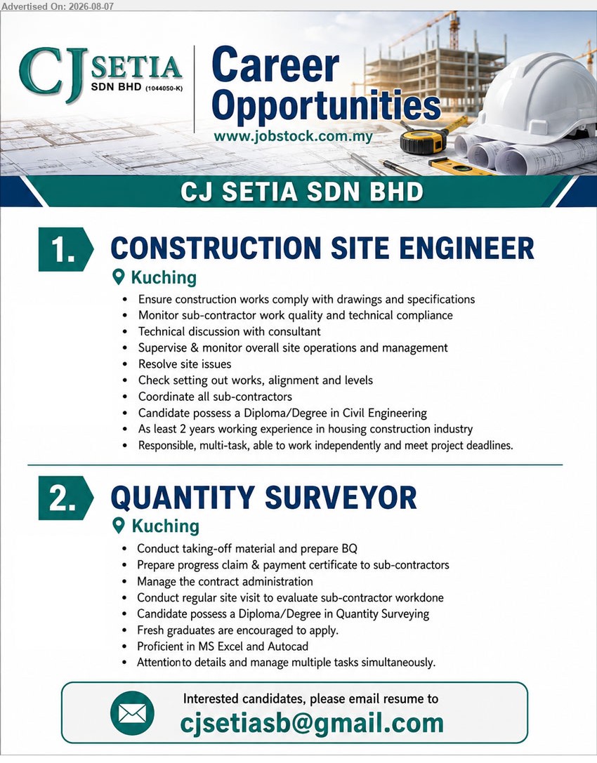 CJ SETIA SDN BHD - 1. CONSTRUCTION SITE ENGINEER (Kuching), Diploma/Degree in Civil Engineering; At least 2 years working experience in housing construction industry; Supervise & monitor overall site operations and management
2. QUANTITY SURVEYOR (Kuching), Diploma/Degree in Quantity Surveying; Fresh graduates are encouraged to apply; Conduct taking-off material and prepare BQ
Email Resume