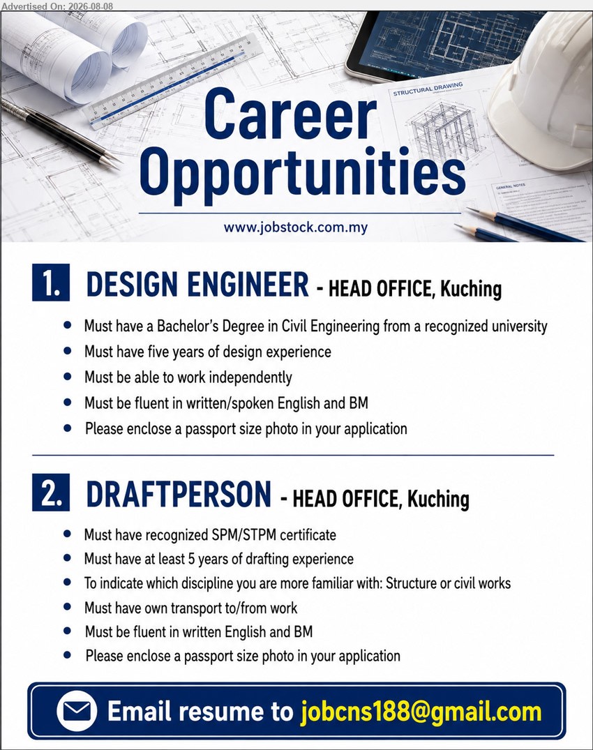 ADVERTISER - 1. DESIGN ENGINEER (Head Office, Kuching), Bachelor’s Degree in Civil Engineering; five years of design experience; Must be able to work independently
2. DRAFTPERSON (Head Office, Kuching), recognized SPM/STPM certificate; at least 5 years of drafting experience; Structure or civil works
Email Resume
