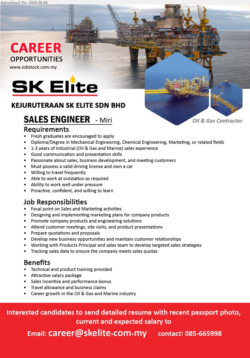 KEJURUTERAAN SK ELITE SDN BHD - SALES ENGINEER (Miri), Diploma/Degree in Mechanical Engineering, Chemical Engineering, Marketing, or related fields; 1-3 years of Industrial (Oil & Gas and Marine) sales experience; Promote company products and engineering solutions
Email Resume
Call 085-665998