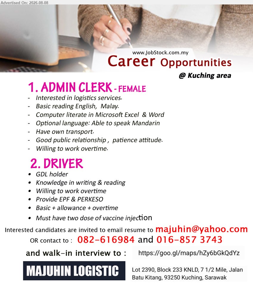 MAJUHIN LOGISTIC - 1. ADMIN CLERK (Kuching area), FEMALE; Interested in logistics services; Computer literate in Microsoft Excel & Word; Have own transport; Willing to work overtime
2. DRIVER (Kuching area), GDL holder; Knowledge in writing & reading; Basic + allowance + overtime; Willing to work overtime
Email Resume
Call 082-616984 / 016-857 3743