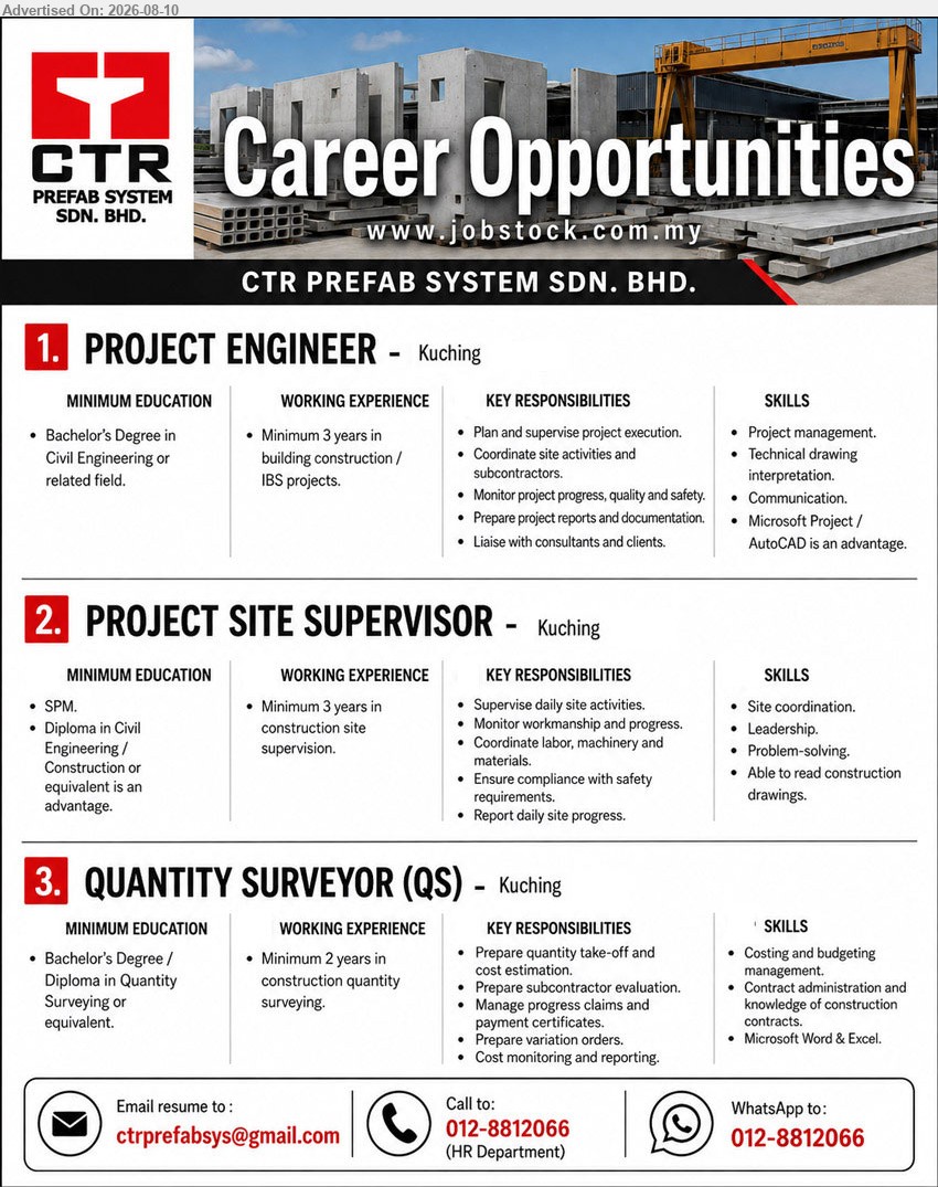 CTR PREFAB SYSTEM SDN BHD - 1. PROJECT ENGINEER (Kuching), Bachelor’s Degree in Civil Engineering or related field; Minimum 3 years in building construction / IBS projects; Plan and supervise project execution
2. PROJECT SITE SUPERVISOR (Kuching), SPM; Diploma in Civil Engineering / Construction or equivalent is an advantage; Minimum 3 years in construction site supervision; Supervise daily site activities
3. QUANTITY SURVEYOR (QS) (Kuching), Bachelor’s Degree / Diploma in Quantity Surveying or equivalent; Minimum 2 years in construction quantity surveying; Prepare quantity take-off and cost estimation
Email Resume
Call / WhatsApp 012-8812066