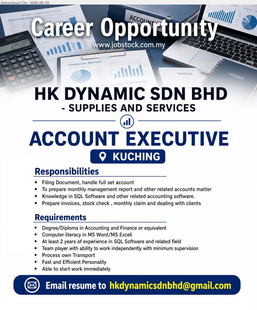 HK DYNAMIC SDN BHD - ACCOUNT EXECUTIVE (Kuching), Degree/Diploma in Accounting and Finance or equivalent; At least 2 years of experience in SQL Software and related field; Filing Document, handle full set account
Email Resume
