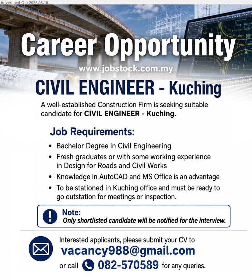 ADVERTISER (Construction Firm) - CIVIL ENGINEER (Kuching), Bachelor Degree in Civil Engineering; Fresh graduates or with some working experience in Design for Roads and Civil Works; Knowledge in AutoCAD and MS Office is an advantage
Email Resume
Call 082-570589