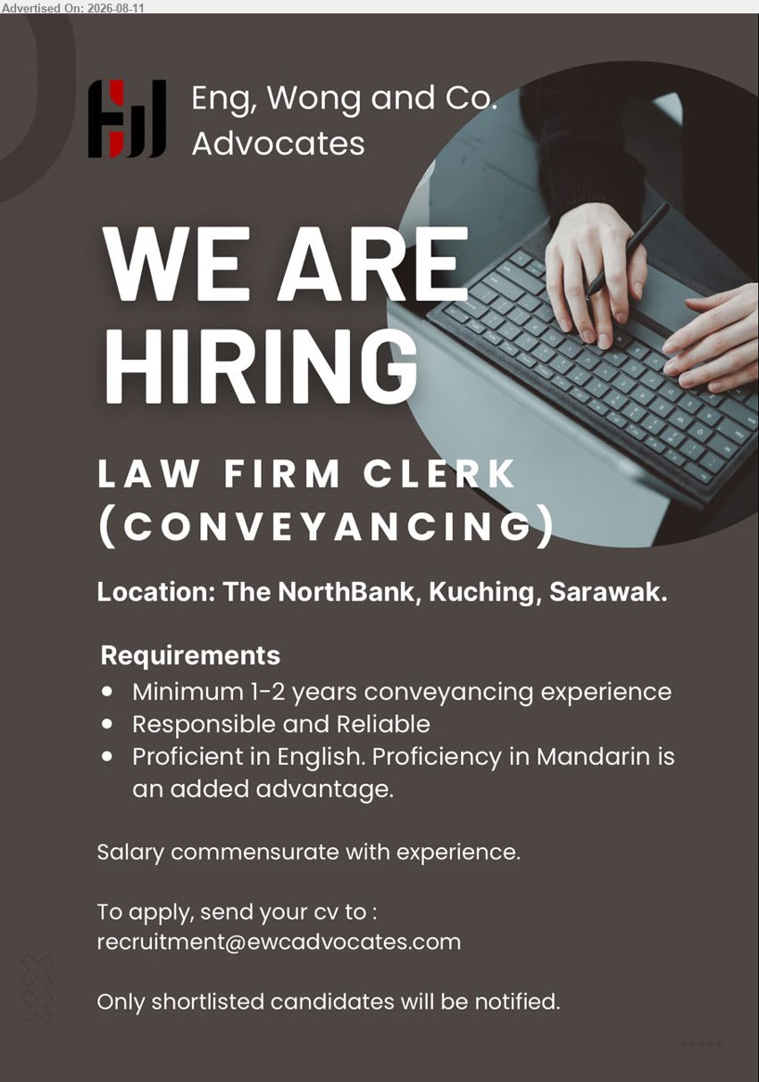 ENG, WONG & CO. ADVOCATES - LAW FIRM CLERK (CONVEYANCING) (The NorthBank, Kuching), Salary commensurate with experience; Minimum 1-2 years conveyancing experience; Responsible and Reliable; Proficient in English. Proficiency in Mandarin is an added advantage
Email Resume