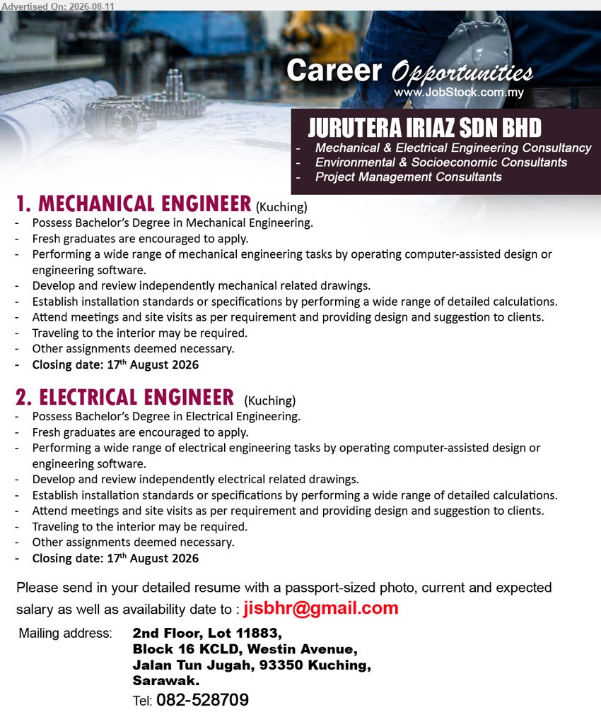 JURUTERA IRIAZ SDN BHD - 1. MECHANICAL ENGINEER (Kuching), Bachelor’s Degree in Mechanical Engineering; Fresh graduates are encouraged to apply; Develop and review independently mechanical related drawings; Closing date: 17th August 2026
2. ELECTRICAL ENGINEER (Kuching), Bachelor’s Degree in Electrical Engineering; Fresh graduates are encouraged to apply; Develop and review independently electrical related drawings; Closing date: 17th August 2026
Email Resume
Call 082-528709