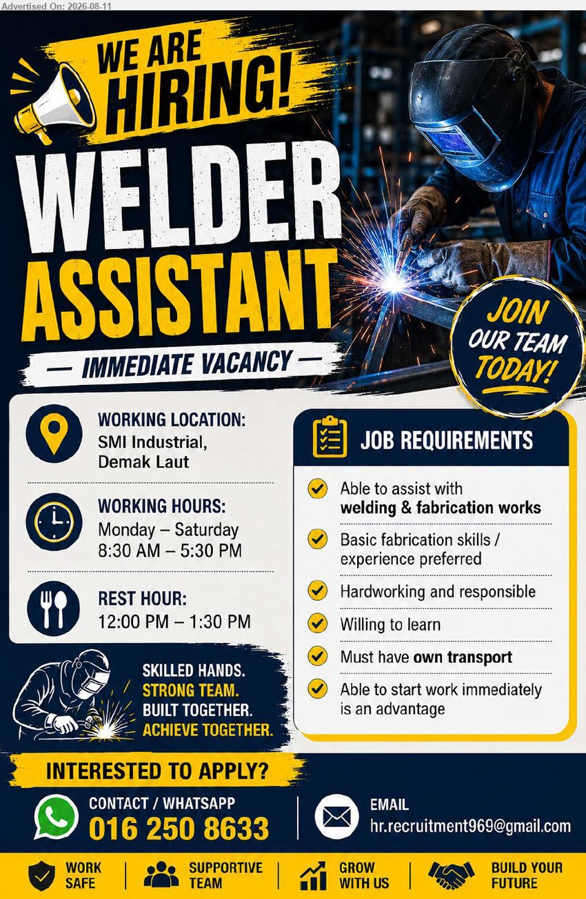 ADVERTISER - WELDER ASSISTANT (SMI Industrial, Demak Laut), Basic fabrication skills / experience preferred; Able to assist with welding & fabrication works; Must have own transport; Able to start work immediately is an advantage
Email Resume
Contact / WhatsApp 016 250 8633