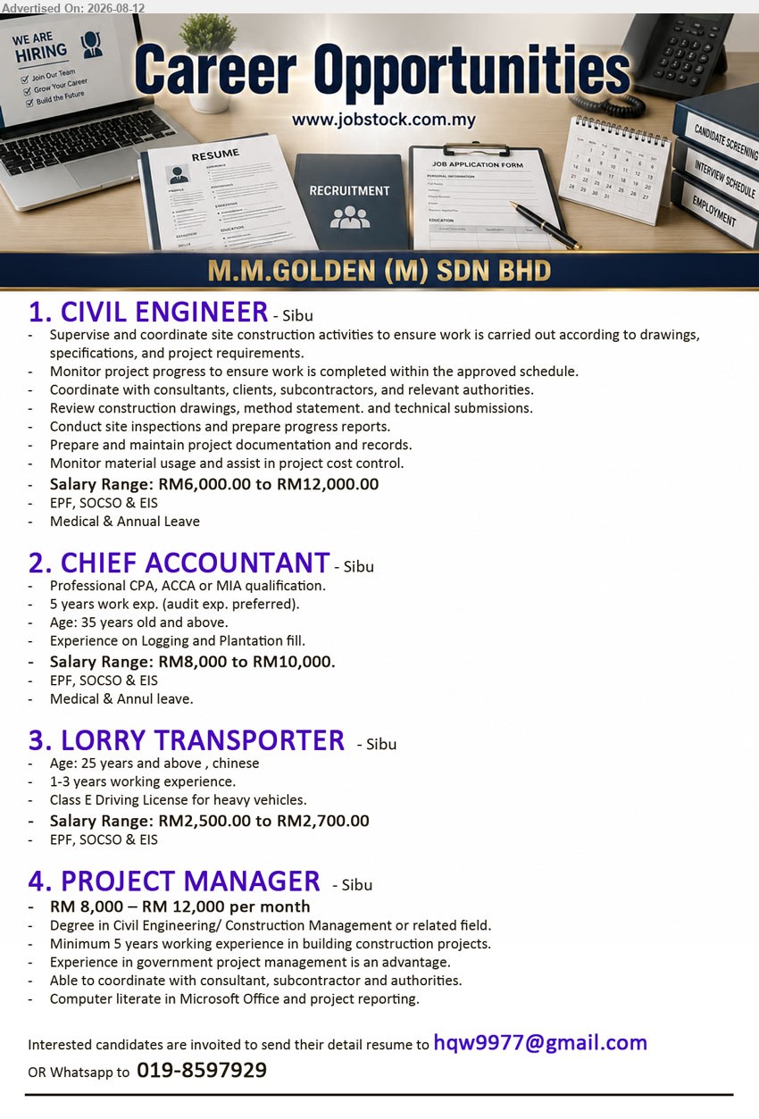M.M. GOLDEN (M) SDN BHD - 1. CIVIL ENGINEER (Sibu), Salary Range: RM6,000.00 to RM12,000.00; Supervise and coordinate site construction activities; Monitor project progress
2. CHIEF ACCOUNTANT (Sibu), Salary Range: RM8,000 to RM10,000; Professional CPA, ACCA or MIA qualification; 5 years work exp.; Experience on Logging and plantation fill
3. LORRY TRANSPORTER (Sibu), Salary Range: RM2,500.00 to RM2,700.00; 1-3 years working experience; Class E Driving License for heavy vehicles
4. PROJECT MANAGER (Sibu), RM 8,000 – RM 12,000 per month; Degree in Civil Engineering/ Construction Management; Minimum 5 years working experience; Able to coordinate with consultant, subcontractor and authorities
WhatsApp 019-8597929 or Email Resume
